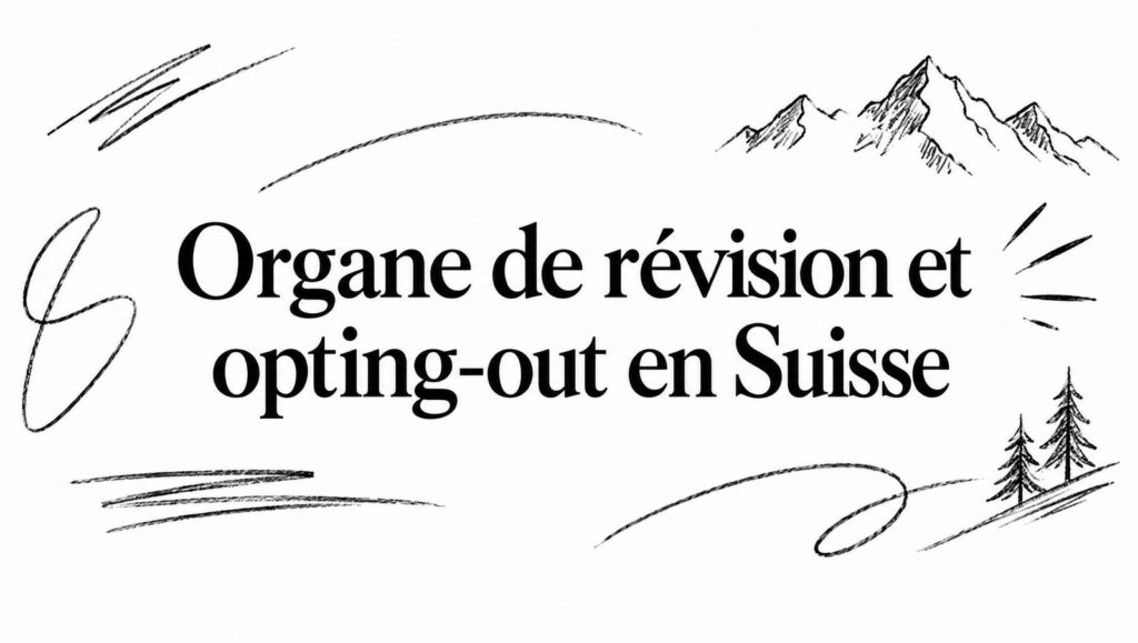 Titre « Organe de révision et opting-out en Suisse » entouré de croquis au crayon : sommets alpins et deux sapins
